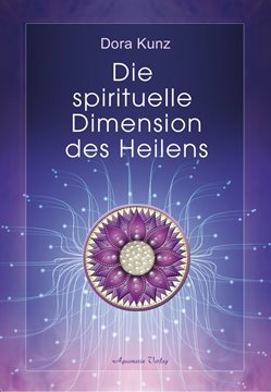 Bild von Kunz, Dora: Die spirituelle Dimension des Heilens