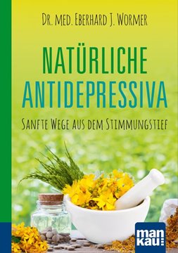 Bild von Wormer, Dr. med. Eberhard J.: Natürliche Antidepressiva. Kompakt-Ratgeber
