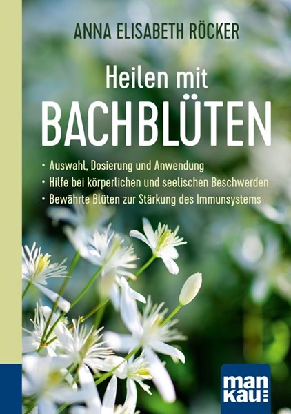 Bild von Röcker, Anna E.: Heilen mit Bachblüten. Kompakt-Ratgeber