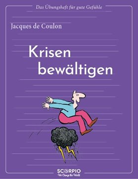 Bild von de Coulon, Jacques: Das Übungsheft für gute Gefühle - Krisen bewältigen