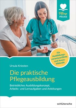 Bild von Kriesten, Dr. Ursula: Die praktische Pflegeausbildung