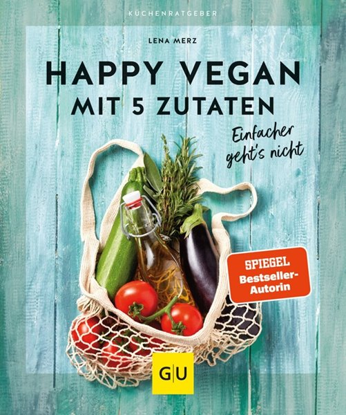 Bild von Merz, Lena: Happy vegan mit 5 Zutaten