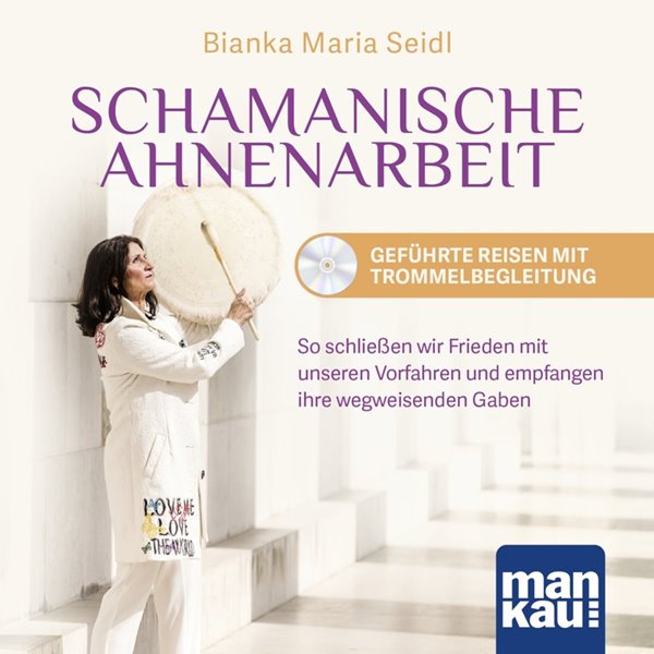 Bild von Seidl, Bianka Maria: Schamanische Ahnenarbeit - Geführte Reisen mit Trommelbegleitung. Audio-CD