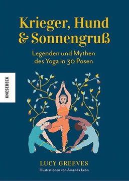 Bild von Greeves, Lucy: Krieger, Hund und Sonnengruß - Legenden und Mythen des Yoga in 30 Posen