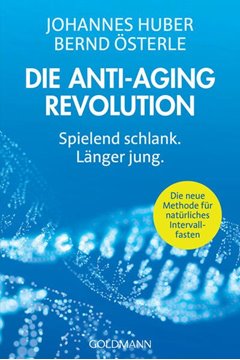 Bild von Huber, Johannes: Die Anti-Aging-Revolution