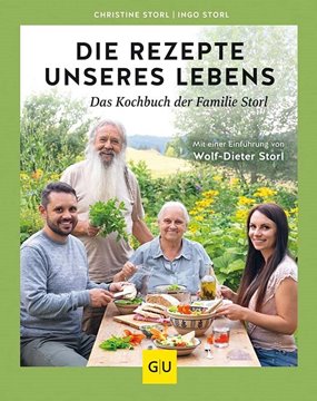 Bild von Storl, Christine: Die Rezepte unseres Lebens - das Kochbuch der Familie Storl