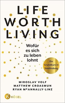 Bild von Volf, Miroslav: Life Worth Living - Wofür es sich zu leben lohnt