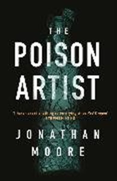 Bild von Moore, Jonathan: The Poison Artist