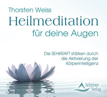 Bild von Weiss, Thorsten: Heilmeditation für deine Augen