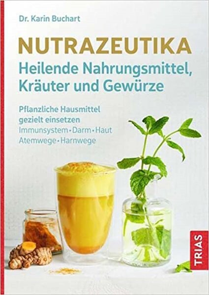 Bild von Buchart, Karin: Nutrazeutika - Heilende Nahrungsmittel, Kräuter und Gewürze