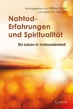 Bild von Kuhn, Wilfried: Nahtod-Erfahrungen und Spiritualität