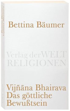 Bild von Bäumer, Bettina (Hrsg.): Vijnana Bhairava - Das göttliche Bewusstsein