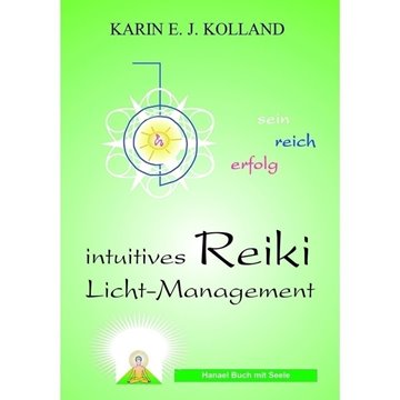 Bild von Kolland, Karin E. J.: Intuitives Reiki Licht-Management
