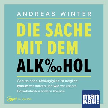 Bild von Winter, Andreas: Die Sache mit dem Alkohol. Hörbuch mit Audio-Coaching