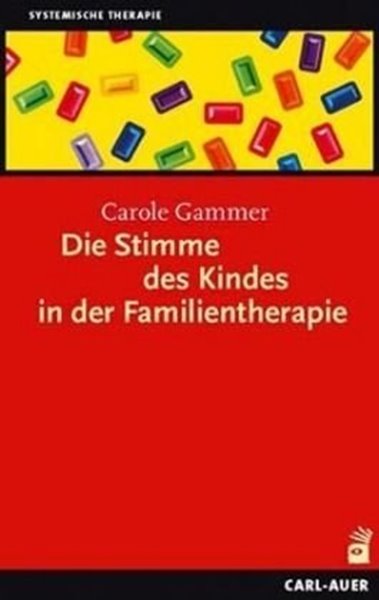 Bild von Gammer, Carole: Die Stimme des Kindes in der Familientherapie