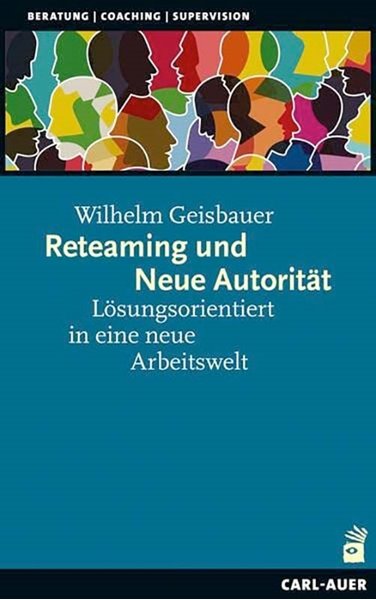 Bild von Geisbauer, Wilhelm: Reteaming und Neue Autorität