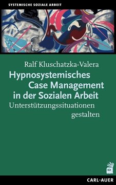 Bild von Kluschatzka-Valera, Ralf: Hypnosystemisches Case Management in der Sozialen Arbeit