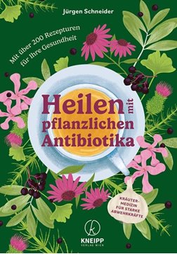 Bild von Schneider, Jürgen: Heilen mit pflanzlichen Antibiotika