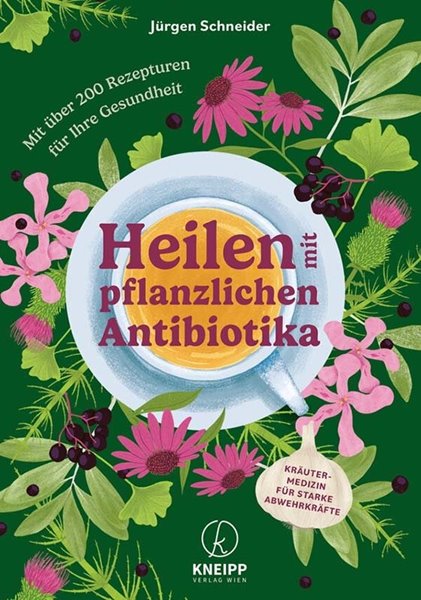 Bild von Schneider, Jürgen: Heilen mit pflanzlichen Antibiotika