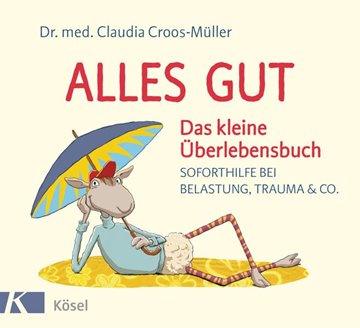Bild von Croos-Müller, Claudia: Alles gut - Das kleine Überlebensbuch