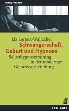 Bild von Lorenz-Wallacher, Liz: Schwangerschaft, Geburt und Hypnose