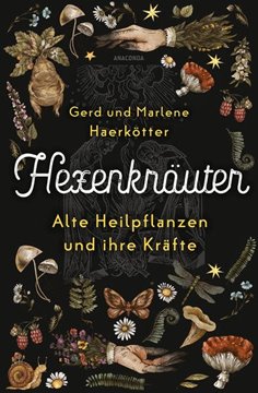 Bild von Haerkötter, Gerd: Hexenkräuter. Alte Heilpflanzen und ihre Kräfte