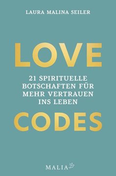 Bild von Seiler, Laura Malina: LOVE CODES - 21 spirituelle Botschaften für mehr Vertrauen ins Leben