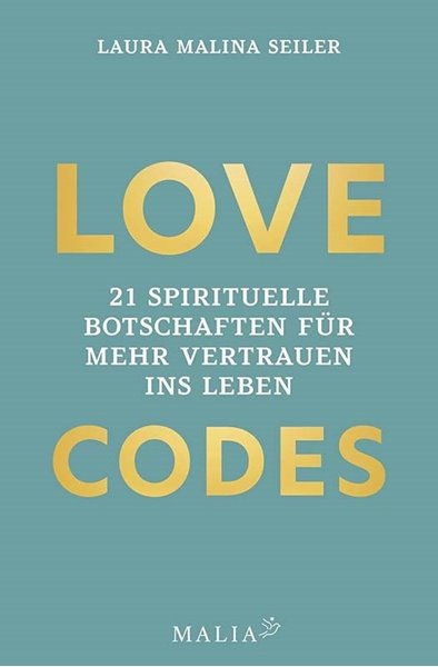 Bild von Seiler, Laura Malina: LOVE CODES - 21 spirituelle Botschaften für mehr Vertrauen ins Leben