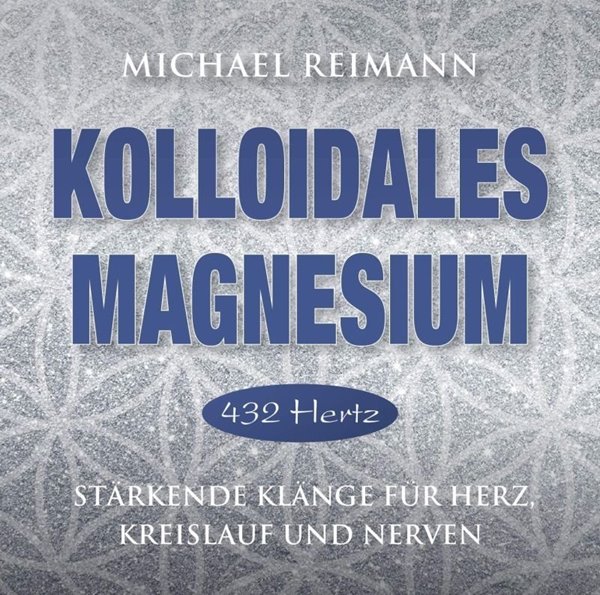 Bild von Reimann, Michael (Komponist): Kolloidales Magnesium [432 Hertz]