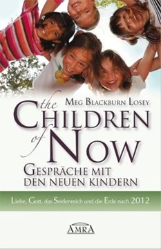 Bild von Blackburn Losey, Meg: THE CHILDREN OF NOW - Was die Neuen Kinder zu berichten haben