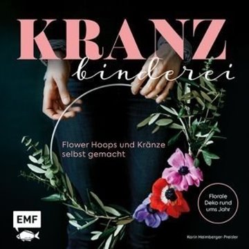 Bild von Heimberger-Preisler, Karin: Kranzbinderei - Flower Hoops und Kränze selbst gemacht