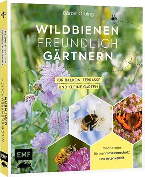 Bild von Oftring, Bärbel: Wildbienenfreundlich gärtnern für Balkon, Terrasse und kleine Gärten