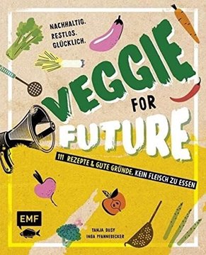 Bild von Pfannebecker, Inga: Veggie for Future - 150 Rezepte & gute Gründe, kein Fleisch zu essen