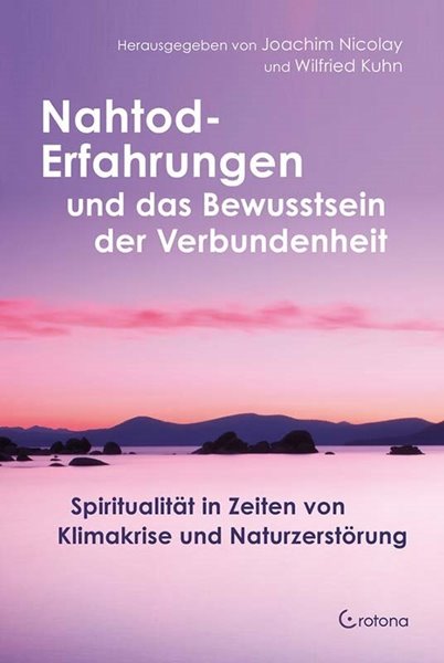 Bild von Nicolay, Joachim (Hrsg.): Nahtod-Erfahrungen und das Bewusstsein der Verbundenheit