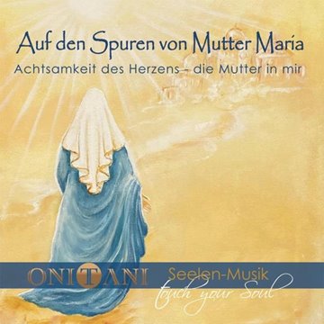 Bild von ONITANI Seelen-Musik: Auf den Spuren von Mutter Maria (CD)