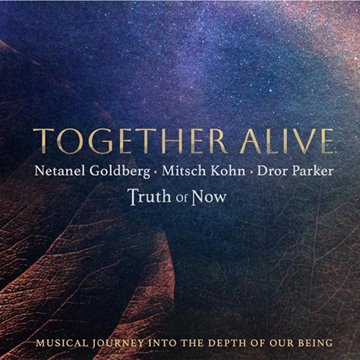 Bild von Kohn, Mitsch & Goldberg, Netanel: Together Alive - Truth of Now (CD)