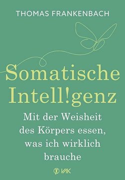 Bild von Frankenbach, Thomas: Somatische Intelligenz - Mit der Weisheit des Körpers essen, was ich wirklich brauche
