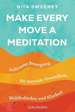 Bild von Sweeney, Nita: Make Every Move a Meditation