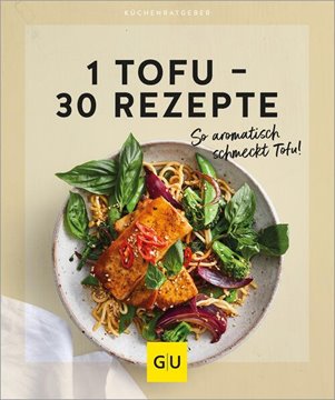 Bild von GRÄFE UND UNZER Verlag (Hrsg.): 1 Tofu - 30 Rezepte