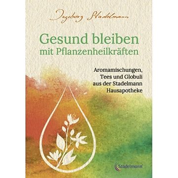 Bild von Stadelmann, Ingeborg: Pflanzenheilkräfte - Naturheilkunde für die ganze Familie