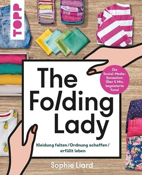 Bild von Liard, Sophie: The Folding Lady. Kleidung falten, Ordnung schaffen, erfüllt leben