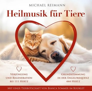 Bild von Reimann, Michael: HEILMUSIK FÜR TIERE [444 Hertz & 111 Hertz]: Mit einer Tierbotschaft von Bianca Sommer im Booklet