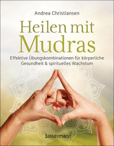 Bild von Christiansen, Andrea: Heilen mit Mudras. Die effektivsten Übungen und Kombinationen aus Fingeryoga, Yoga und Meditationen