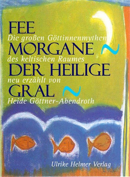 Bild von Göttner-Abendroth, Heide: Fee Morgane - Der Heilige Gral
