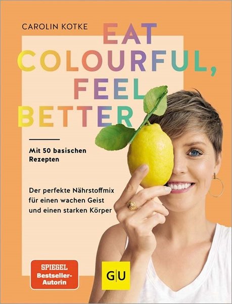 Bild von Kotke, Carolin: Eat colourful, feel better